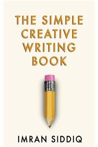 The Simple Creative Writing Book