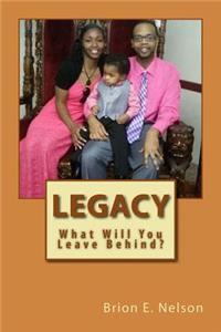 Legacy: What Will You Leave Behind?