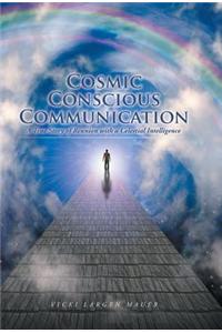 Cosmic Conscious Communication