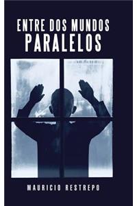 Entre Dos Mundos Paralelos