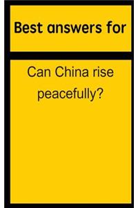 Best Answers for Can China Rise Peacefully?