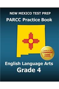 New Mexico Test Prep Parcc Practice Book English Language Arts Grade 4: Preparation for the Parcc English Language Arts Tests