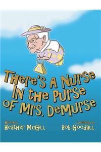 There's a Nurse in the Purse of Mrs. Demurse