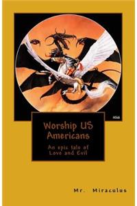 Worship Us Americans