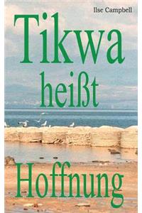 Tikwa heißt Hoffnung