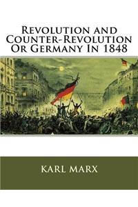 Revolution and Counter-Revolution Or Germany In 1848