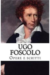 Ugo Foscolo: Le Opere