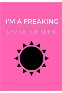 I'm A Freaking Ray Of Sunshine