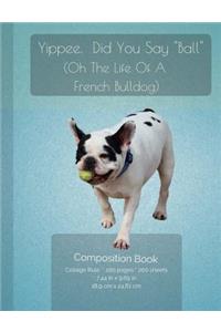 Funny French BullDog - Did You Say 