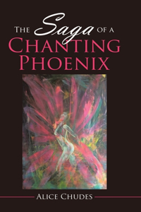 Saga of a Chanting Phoenix