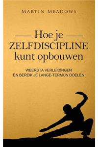 Hoe je zelfdiscipline kunt opbouwen