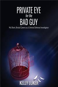 Private Eye for the Bad Guy