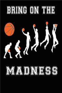 Bring On The Madness