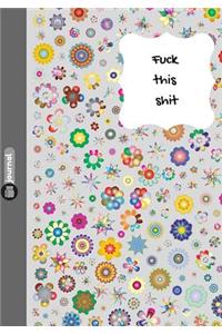 Fuck This Shit: Lined notebook/journal (7X10Large)(150 Pages)