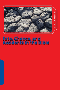 Fate, Chance, and Accidents in the Bible: The Existence of Chance in The Plan of God