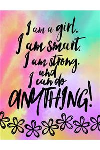 I Am A Girl, I Am Smart. I Am Strong And I Can Do Anything; Gift For Tweens