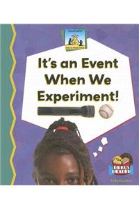 It's an Event When We Experiment!