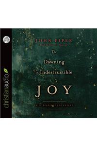 The Dawning of Indestructible Joy: Daily Readings for Advent