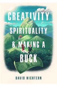Creativity, Spirituality, and Making a Buck