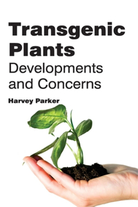 Transgenic Plants: Developments and Concerns