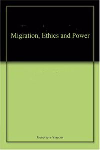 Migration, Ethics and Power