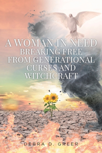 Woman in Need Breaking Free from Generational Curses and Witchcraft