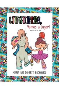 ¡Juguetes, Vamos a Jugar! ¡Toys, Let's Go and Play! (English and Spanish Edition)