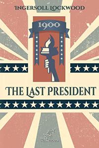 1900 - The Last President