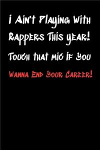 I Ain't Playing With Rappers This Year! Touch That Mic If You Wanna End Your Career!