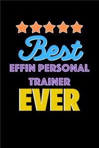 Best Effin Personal Trainer Evers Notebook - Effin Personal Trainer Funny Gift