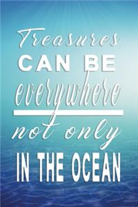 Treasures can be everywhere not only in the ocean