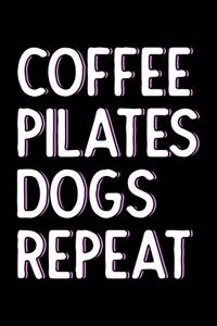 Coffee Pilates Dogs Repeat
