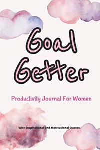Goal Getter Productivity Journal For Women. With Inspirational and Motivational Quotes.