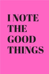 I note the good things
