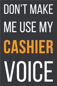 Don't Make Me Use My Cashier Voice