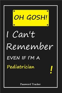 OH GOSH ! I Can't Remember EVEN IF I'M A Pediatrician