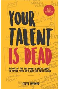 Your Talent is Dead
