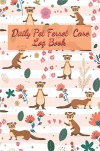 Daily Pet Ferret Care Log Book