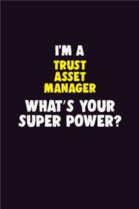 I'M A Trust Asset Manager, What's Your Super Power?