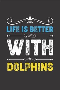 Life Is Better With Dolphins: Funny Dolphins Lovers Gifts Dot Grid Journal Notebook 6x9 120 Pages