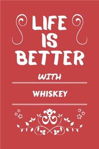 Life Is Better With Whiskey