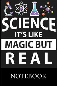Science it's like Magic but real Notebook