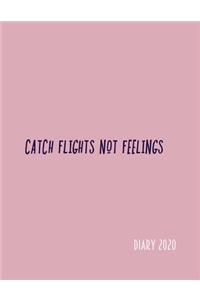 Catch Flights Not Feelings