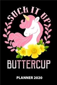 Suck It Up Buttercup Planner 2020