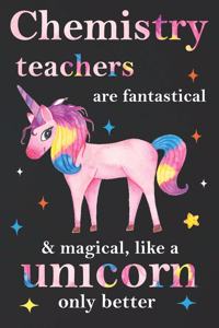 Chemistry Teachers Are Fantastical & Magical Like A Unicorn Only Better