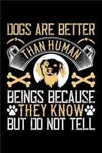Dogs Are Better Than Human Beings Because They Know But Do Not Tell