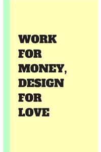 work for money design for love
