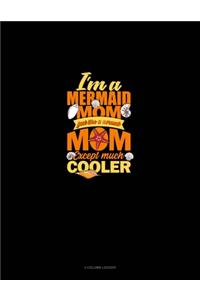 I'm A Mermaid Mom Just Like A Normal Mom Except Much Cooler: 3 Column Ledger