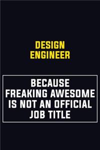 design engineer Because Freaking Awesome Is Not An Official Job Title