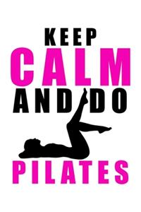 Keep Calm and Do Pilates